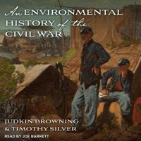 An Environmental History of the Civil War Lib/E