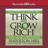 Practical Steps to Think and Grow Rich - The Secret Revealed Lib/E