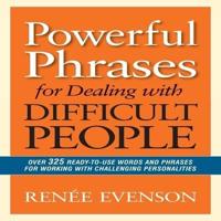 Powerful Phrases for Dealing With Difficult People Lib/E