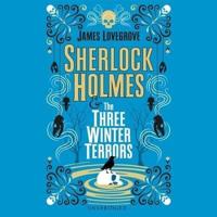 Sherlock Holmes and the Three Winter Terrors Lib/E
