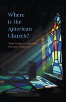 Where Is the American Church? Three Essays on Salvation, Sin and Judgment