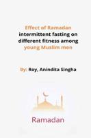 Effect of Ramadan intermittent fasting on different fitness among young Muslim men
