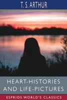 Heart-Histories and Life-Pictures (Esprios Classics)