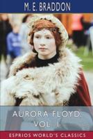 Aurora Floyd, Vol. 1 (Esprios Classics)