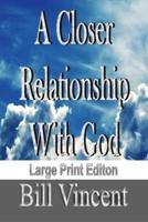 A Closer Relationship With God (Large Print Edition)