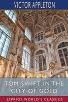 Tom Swift in the City of Gold (Esprios Classics)