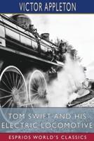 Tom Swift and His Electric Locomotive (Esprios Classics)