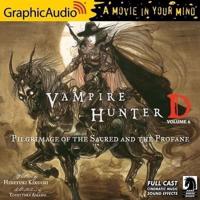 Vampire Hunter D: Volume 6 - Pilgrimage of the Sacred and the Profane [Dramatized Adaptation]