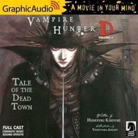 Vampire Hunter D: Volume 4 - Tale of the Dead Town [Dramatized Adaptation]