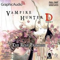 Vampire Hunter D: Volume 9 - The Rose Princess [Dramatized Adaptation]