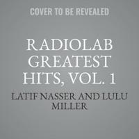 Radiolab Greatest Hits, Vol. 1