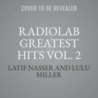 Radiolab Greatest Hits Vol. 2