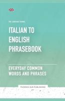 Italian To English Phrasebook - Everyday Common Words And Phrases