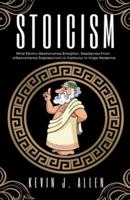 Stoicism - Ghid Pentru Gestionarea Emoțiilor, Depășirea Fricii Si Dezvoltarea Înțelepciunii Si Calmului in Viața Modernă