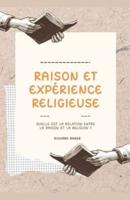 Raison Et Expérience Religieuse Quelle Est La Relation Entre La Raison Et La Religion ?