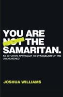 You Are Not the Samaritan