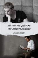 100 Questions for Jehovah's Witnesses