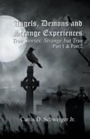 "Angels Demons And Strange Experiences" Part 1, 2,