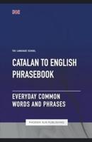 Catalan To English Phrasebook - Everyday Common Words And Phrases