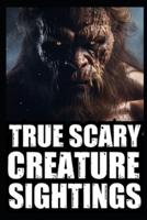 Real Scary Creature Sightings Horror Stories