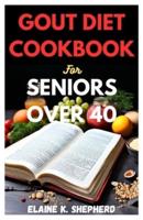 Gout Diet Cookbook for Seniors Over 40