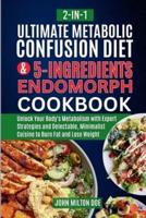 Metabolic Confusion Diet for Endomorph Women and Easy 5 Ingredients Cookbook [ 2-In-1 ]