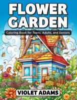 Flower Garden Coloring Book for Teens, Adults, and Seniors