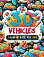 30 Vehicles Coloring Book for Kids