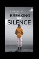 A Brief Guide on Breaking the Silence