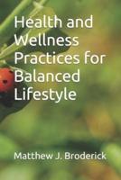 Health and Wellness Practices for Balanced Lifestyle