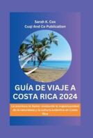 Guía De Viaje a Costa Rica 2024