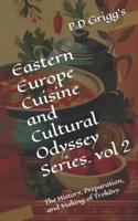 Eastern Europe Cuisine and Cultural Odyssey Series. Vol -2
