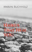 Haikus That Heal YOU