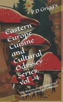 Eastern Europe Cuisine and Cultural Odyssey Series. Vol -4