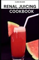 The Renal Juicing Cookbook