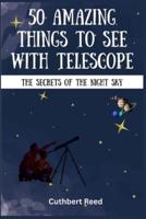 50 Amazing Things to See With Telescope