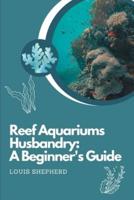 Reef Aquariums Husbandry