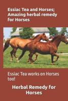 Essiac Tea and Horses; Amazing Herbal Remedy for Horses
