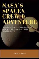 NASA's SpaceX Crew-9 Adventure