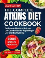 The Complete Atkins Diet Cookbook 2024