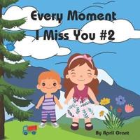 Every Moment I Miss You #2