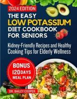The Easy Low Potassium Diet Cookbook for Seniors 2024