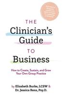 The Clinician's Guide to Business