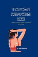 You Can Reduce in Size