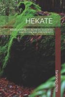 HEKATE : INVOCATIONS TO ACHIEVE SUCCESS AND ECONOMIC PROSPERITY