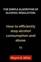 The Simple Algorithm of Alcohol Regulation.