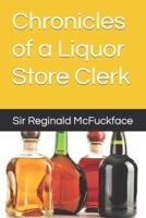 Chronicles of a Liquor Store Clerk