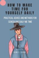 How to Make Time for Yourself Daily