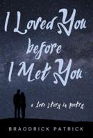 I Loved You Before I Met You