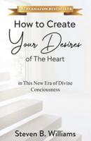How to Create Your Desires of The Heart